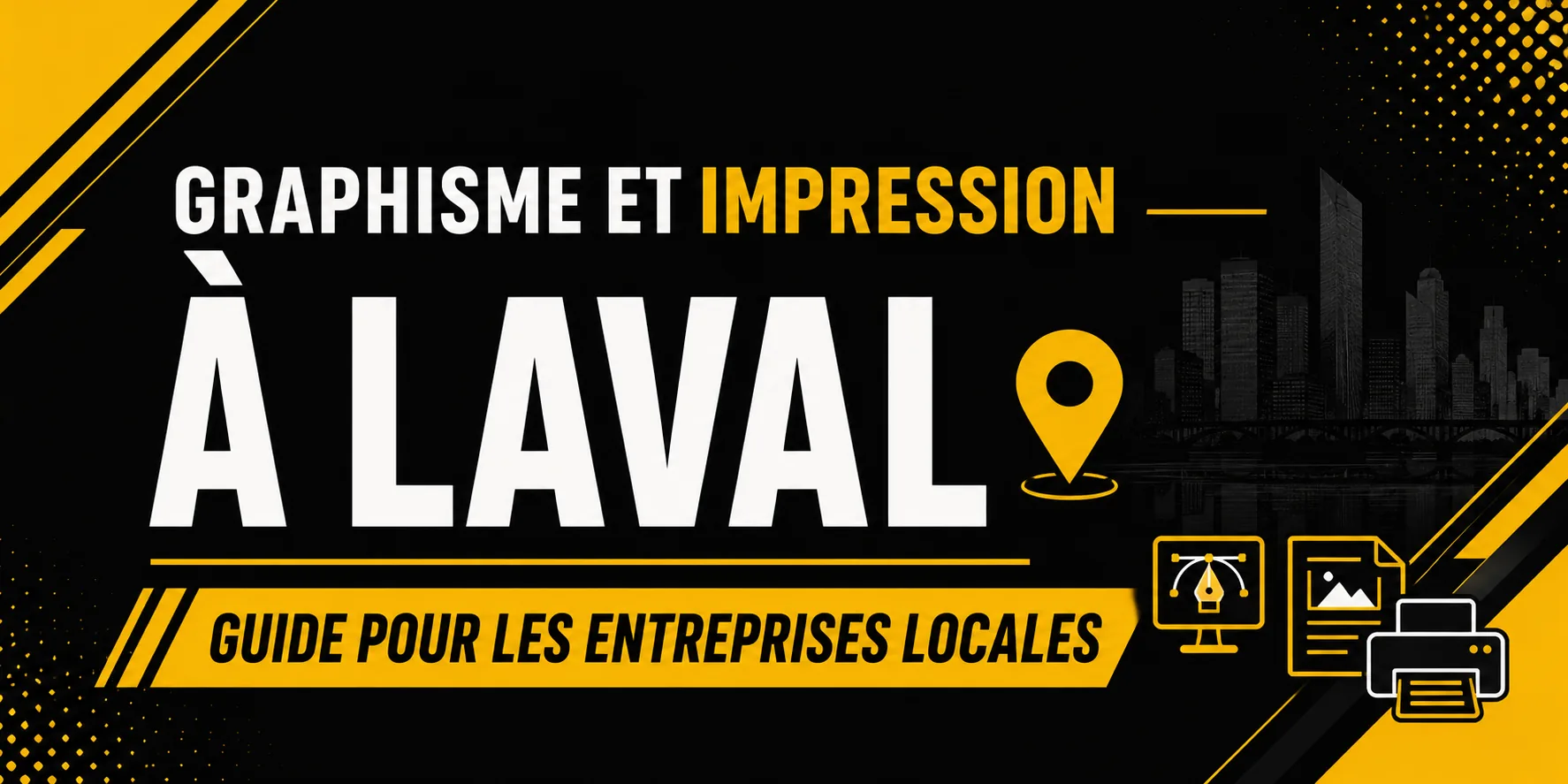 Graphisme et impression à Laval : guide pour les entreprises locales